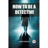 How to Be a Detective
