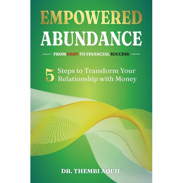 Empowered Abundance: 5 Steps to Transform Your Relationship with Money