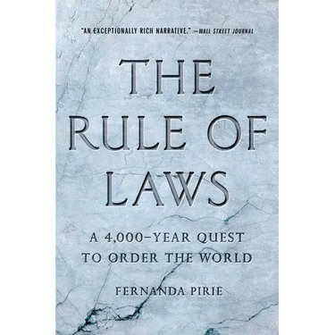The Rule of Laws: A 4,000-Year Quest to Order the World