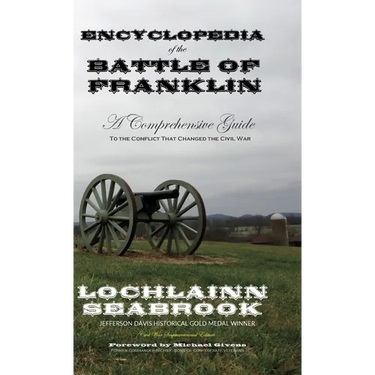 Encyclopedia of the Battle of Franklin: A Comprehensive Guide to the Conflict that Changed the Civil War