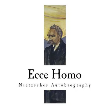 Ecce Homo: Nietzsches Autobiography
