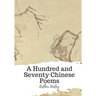 A Hundred and Seventy Chinese Poems