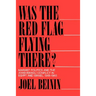 Was the Red Flag Flying There?: Marxist Politics and the Arab-Israeli Conflict in Egypt and Israel, 1948-1965