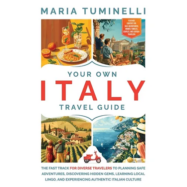 Your Own Italy Travel Guide: The Fast Track for Diverse Travelers to Planning Safe Adventures, Discovering Hidden Gems, Learning Local Lingo, and E