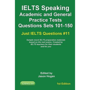 IELTS Speaking. Academic and General Practice Tests Questions Sets 101-150. Sample mock IELTS preparation materials based on the real exams: Created b