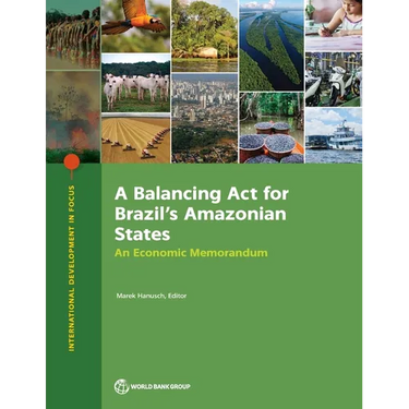 A Balancing Act for Brazil's Amazonian States: An Economic Memorandum