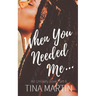 When You Needed Me