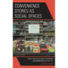 Convenience Stores as Social Spaces: Trust and Relations in Deprived Neighborhoods in the U.S.