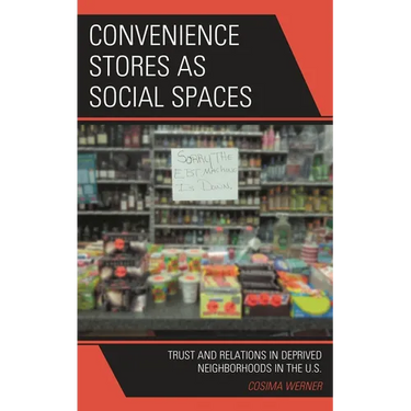 Convenience Stores as Social Spaces: Trust and Relations in Deprived Neighborhoods in the U.S.