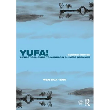 Yufa! a Practical Guide to Mandarin Chinese Grammar