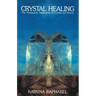 Crystal Healing: Applying the Therapeutic Properties of Crystals and Stones