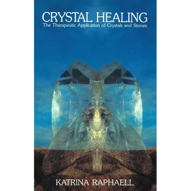 Crystal Healing: Applying the Therapeutic Properties of Crystals and Stones