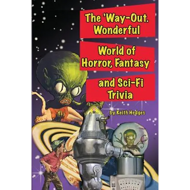 The 'Way-Out Wonderful World of Horror, Fantasy and Sci-Fi Trivia