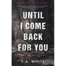 Until I Come Back for You