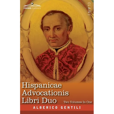 Hispanicae Advocationis Libri Duo, Two Volumes in One: A Photographic Reproduction of the Latin Edition of 1661 and the English Translation -Two Books