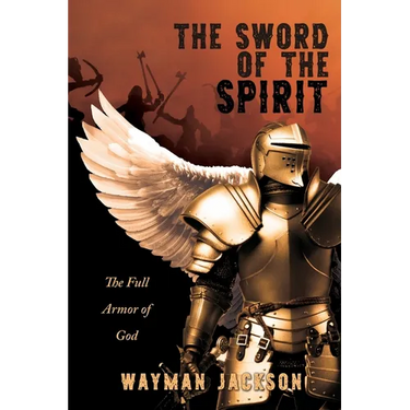 The Sword of the Spirit: The Full Armor of God