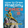 How to Draw Anatomy for Comics 2: Sharpen your Comic Drawing Skills