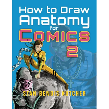 How to Draw Anatomy for Comics 2: Sharpen your Comic Drawing Skills
