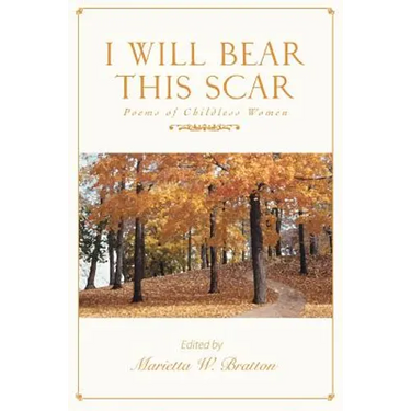 I Will Bear This Scar: Poems of Childless Women
