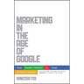 Marketing in the Age of Google, Revised and Updated: Your Online Strategy Is Your Business Strategy