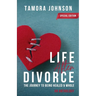 Life After Divorce: The Journey to Being Healed & Whole