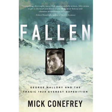 Fallen: George Mallory and the Tragic 1924 Everest Expedition