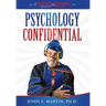 Psychology Confidential: A Crazy Professor Tells Almost All the Adventures and Misadventures of His Life in Psychology