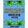 Spring Coloring Book: Great Coloring Book for Hours of Relaxation, Mindful Calm, and Fun.