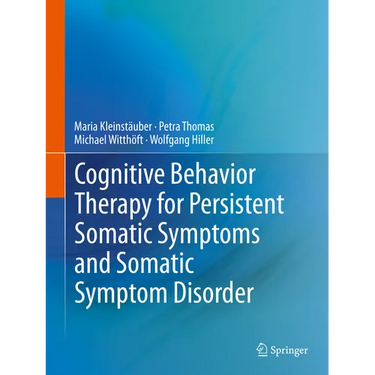 Cognitive Behavior Therapy for Persistent Somatic Symptoms and Somatic Symptom Disorder