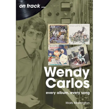 Wendy Carlos: Every Album, Every Song