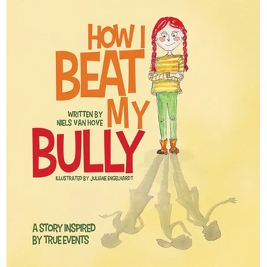 How I Beat My Bully: A story inspired by true events