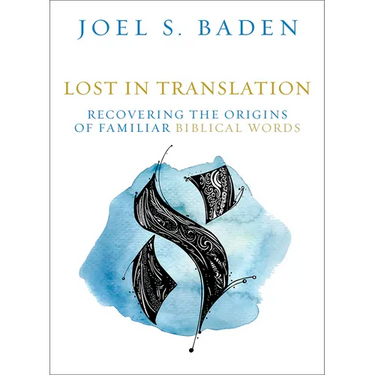 Lost in Translation: Recovering the Origins of Familiar Biblical Words