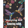 Hummingbird coloring book: A coloring book for adults and kids amazing hummingbird image design paperback