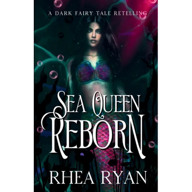 Sea Queen Reborn: A Dark Fairy Tale Retelling