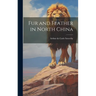 Fur and Feather in North China