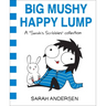Big Mushy Happy Lump: A Sarah's Scribbles Collection Volume 2