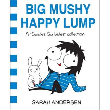Big Mushy Happy Lump: A Sarah's Scribbles Collection Volume 2