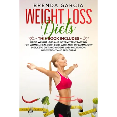 Weight Loss Diets: 2 books in 1: Rapid weight loss and Intermittent Fasting for women. Heal your body with Anti-inflammatory diet, keto d