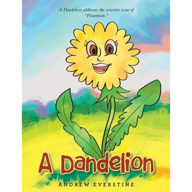 A Dandelion: A Story That Touches on the Sensitive Topic of "Flowerism."