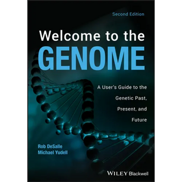 Welcome to the Genome: A User's Guide to the Genetic Past, Present, and Future