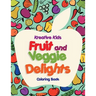 Fruit and Veggie Delights Coloring Book