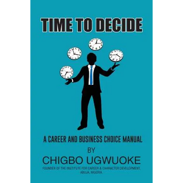 Time to Decide: A career choice manual