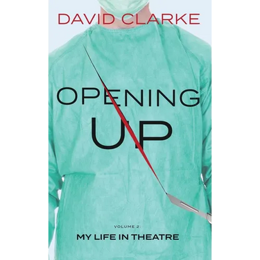 Opening Up - My Life in Theatre