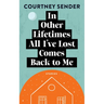 In Other Lifetimes All I've Lost Comes Back to Me: Stories