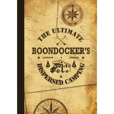 The Ultimate Boondocker's Dispersed Camping Logbook and Journal