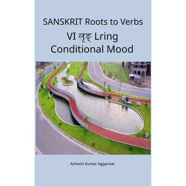 Sanskrit Roots to Verbs VI Lring Conditional Mood