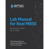 Lab Manual for Real MBSE: Model-Based Systems Engineering (MBSE) Using LML and Innoslate