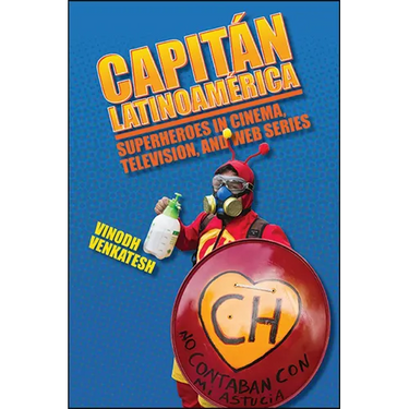 Capitán Latinoamérica: Superheroes in Cinema, Television, and Web Series