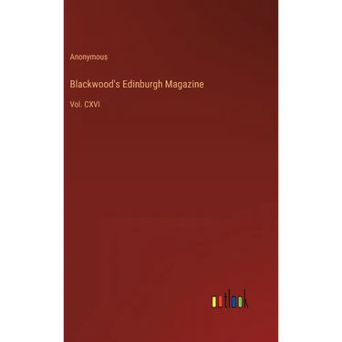 Blackwood's Edinburgh Magazine: Vol. CXVI