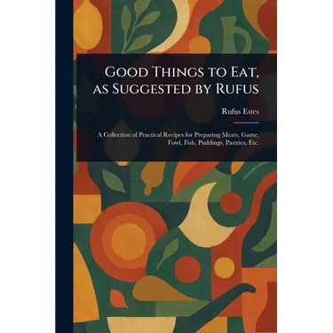 Good Things to Eat, as Suggested by Rufus